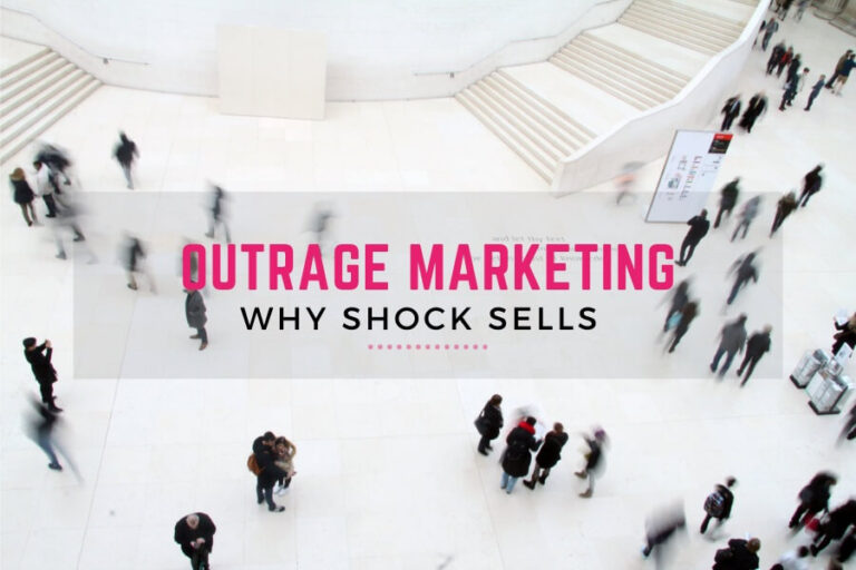 Outrage marketing: why shock sells